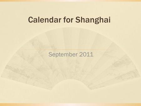 Calendar for Shanghai September 2011. The 2 most important festivals - Double Ninth Festival -  According to the Iching, nine is the yang number.  The.