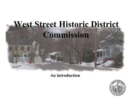 West Street Historic District Commission Preserving the unique character of Reading West Street Historic District Commission An introduction.