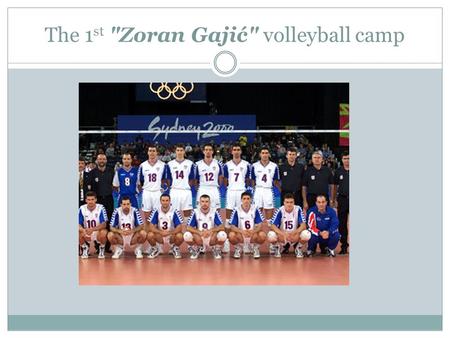 The 1 st Zoran Gajić volleyball camp. Entrance to the Aqua Panon hotel The 1 st Zoran Gajić” volleyball camp is inviting you to be a participant of.