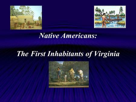 Native Americans: The First Inhabitants of Virginia