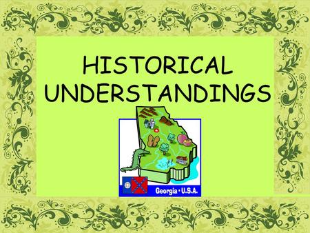 HISTORICAL UNDERSTANDINGS