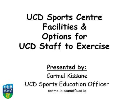 UCD Sports Centre Facilities & Options for UCD Staff to Exercise