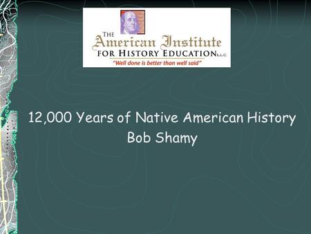 12,000 Years of Native American History Bob Shamy.