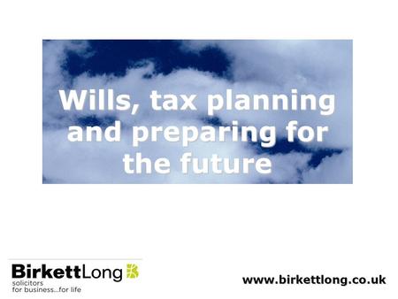 Wills, tax planning and preparing for the future