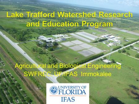 Agricultural and Biological Engineering SWFREC, UF/IFAS Immokalee.