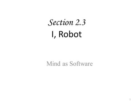 Section 2.3 I, Robot Mind as Software.