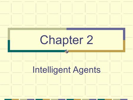Chapter 2 Intelligent Agents.