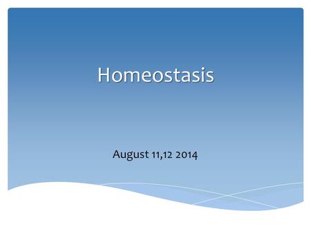 Homeostasis August 11,12 2014.