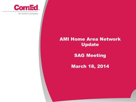 AMI Home Area Network Update SAG Meeting March 18, 2014.