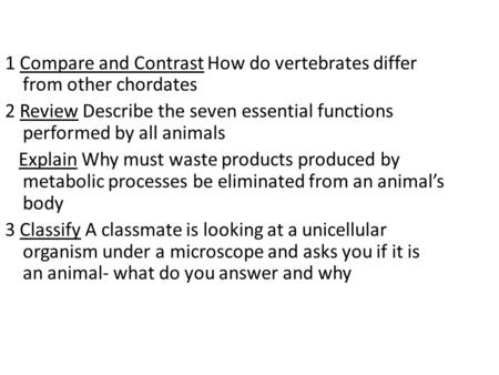 1 Compare and Contrast How do vertebrates differ from other chordates 2 Review Describe the seven essential functions performed by all animals Explain.
