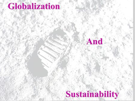 Globalization And Sustainability. To What Extent Does Globalization Affect Sustainability? Read page 259 and record your responses to the seven questions.