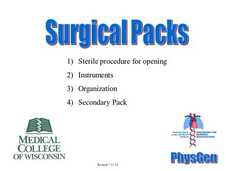 1)Sterile procedure for opening 2)Instruments 3)Organization 4)Secondary Pack Revised 7/12/01.