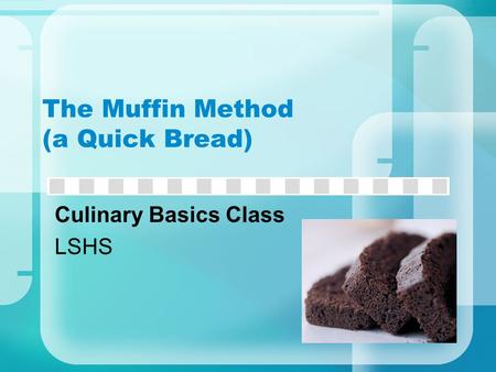 The Muffin Method (a Quick Bread) Culinary Basics Class LSHS.