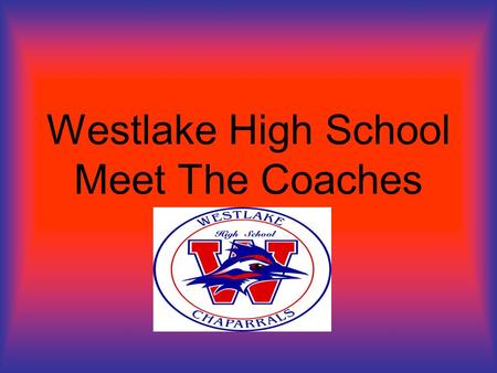 Westlake High School Meet The Coaches. Chap Club Presidents Karlene & Kent Guilbeau.