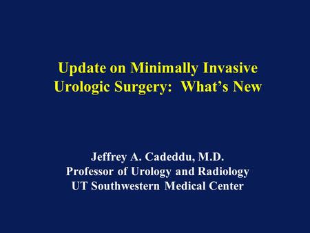 Update on Minimally Invasive Urologic Surgery: What’s New