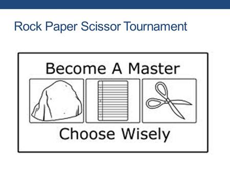 Rock Paper Scissor Tournament. STRATEGIC MANAGEMENT PROCESS 1.4.