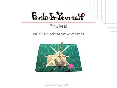 Www.Build-It-Yourself.com Pinwheel Build-It-blocks Creative Robotics.