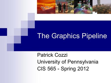 Patrick Cozzi University of Pennsylvania CIS Spring 2012