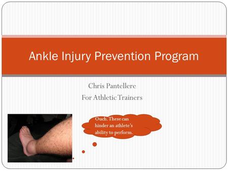 Chris Pantellere For Athletic Trainers Ankle Injury Prevention Program Ouch. These can hinder an athlete’s ability to perform.