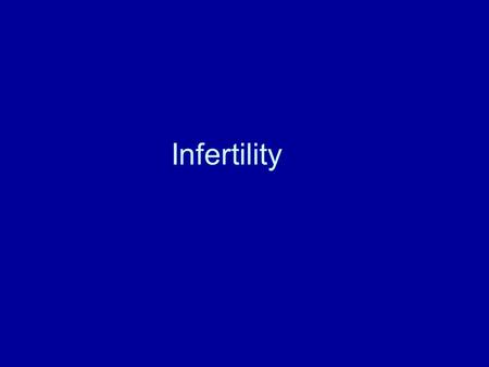 Infertility. Definitions Infertility –Inability to conceive after one year of unprotected intercourse (6 months for women over 35?) Fertility –Ability.