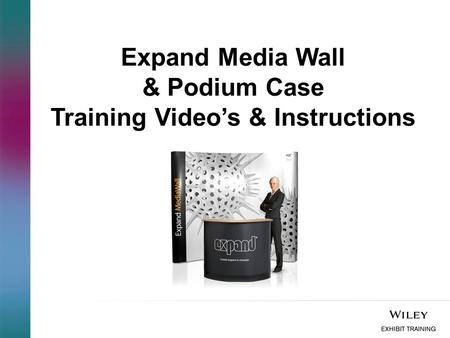 Expand Media Wall & Podium Case Training Video’s & Instructions.