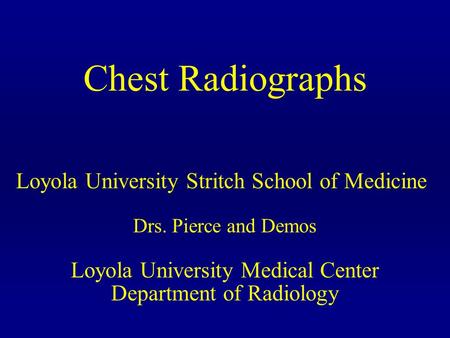 Chest Radiographs Loyola University Stritch School of Medicine