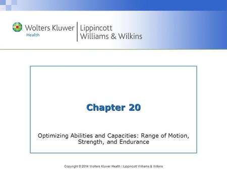 Chapter 20 Optimizing Abilities and Capacities: Range of Motion, Strength, and Endurance.