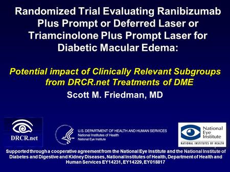 Randomized Trial Evaluating Ranibizumab Plus Prompt or Deferred Laser or Triamcinolone Plus Prompt Laser for Diabetic Macular Edema: Potential impact of.