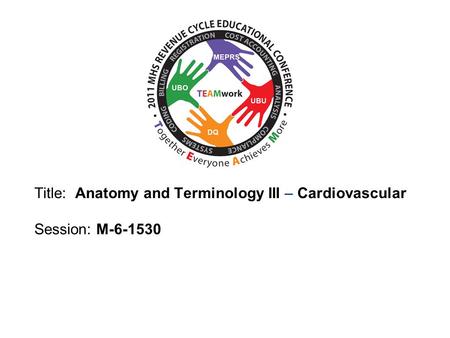 2010 UBO/UBU Conference Title: Anatomy and Terminology III – Cardiovascular Session: M-6-1530.