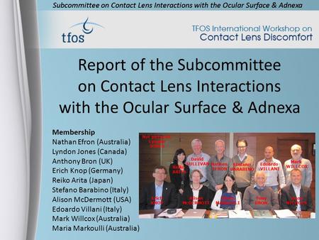 Subcommittee on Contact Lens Interactions with the Ocular Surface & Adnexa Report of the Subcommittee on Contact Lens Interactions with the Ocular Surface.