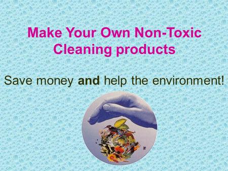 Make Your Own Non-Toxic Cleaning products Save money and help the environment!