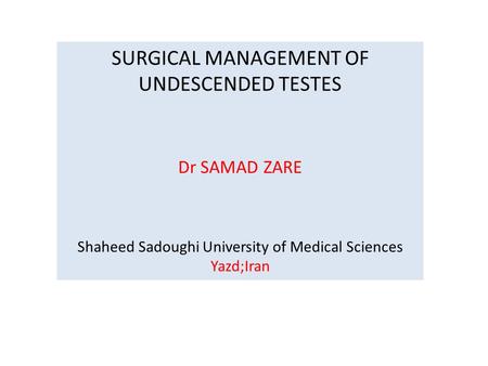 SURGICAL MANAGEMENT OF UNDESCENDED TESTES