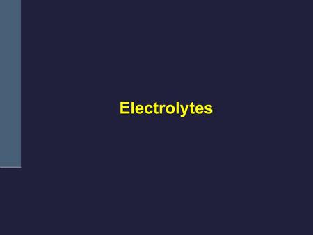 Electrolytes. Are substances that form positive(+) and negative (-) ions in water Conduct an electric current.