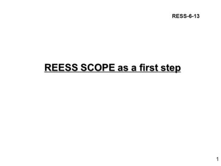 REESS SCOPE as a first step 1 RESS-6-13.  This sub-group has addressed to develop the new REESS safety requirements for higher BEV/PHEV/HEV production.