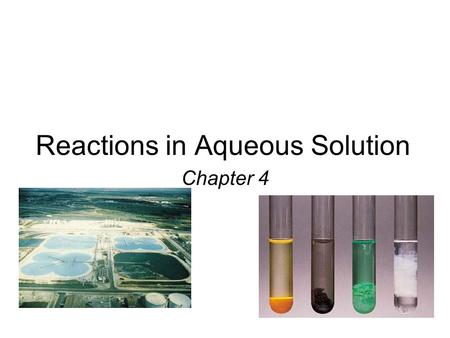 Reactions in Aqueous Solution Chapter 4. 4.1 A solution is a homogenous mixture of 2 or more substances The solute is(are) the substance(s) present in.