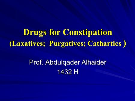 Drugs for Constipation (Laxatives; Purgatives; Cathartics )