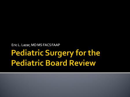 Pediatric Surgery for the Pediatric Board Review