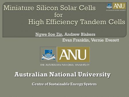 Ngwe Soe Zin, Andrew Blakers Australian National University Centre of Sustainable Energy System Evan Franklin, Vernie Everett.