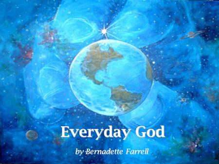 Everyday God by Bernadette Farrell.