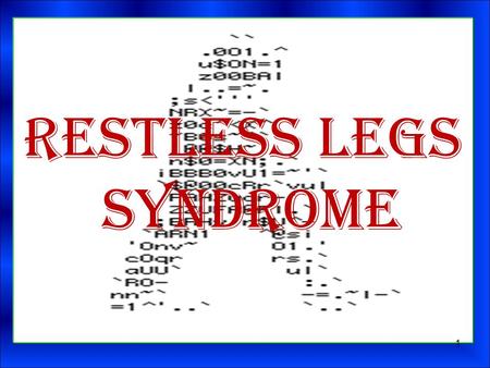 Restless Legs Syndrome 1. National Institutes of Neurological Disorders and Stroke – NINDS. National Institutes of Health. May 15,2009 Newman National.