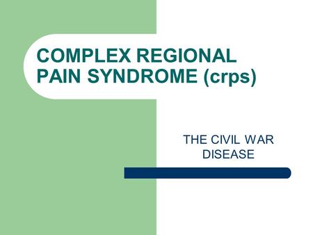 COMPLEX REGIONAL PAIN SYNDROME (crps)