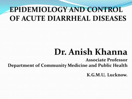 EPIDEMIOLOGY AND CONTROL OF ACUTE DIARRHEAL DISEASES