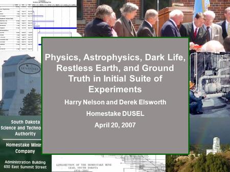 Physics, Astrophysics, Dark Life, Restless Earth, and Ground Truth in Initial Suite of Experiments Harry Nelson and Derek Elsworth Homestake DUSEL April.