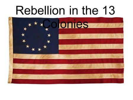 Rebellion in the 13 Colonies