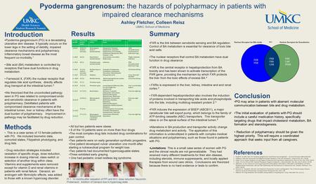 Pyoderma gangrenosum: the hazards of polypharmacy in patients with impaired clearance mechanisms Ashley Fletcher, Colleen Reisz UMKC School of Medicine.