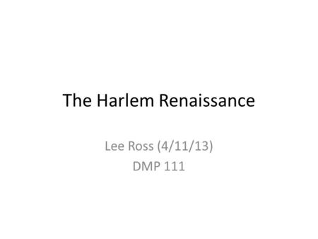 The Harlem Renaissance Lee Ross (4/11/13) DMP 111.
