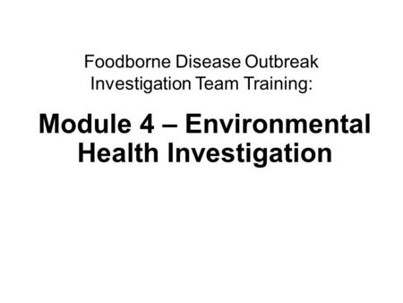 Module 4 – Environmental Health Investigation