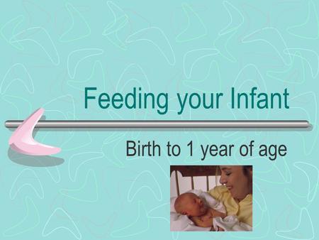 Feeding your Infant Birth to 1 year of age