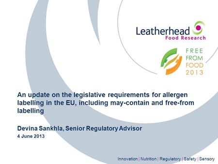 Innovation | Nutrition | Regulatory | Safety | Sensory An update on the legislative requirements for allergen labelling in the EU, including may-contain.
