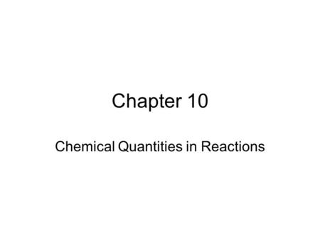 Chapter 10 Chemical Quantities in Reactions. Chapter 10 Slide 2 of 42 Mole Relationships in Chemical Equations Copyright © 2008 by Pearson Education,